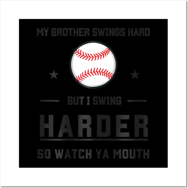 My Brother Swings Hard But I Swing Hard so Watch Ya Mouth Wall Art by CoupleHub